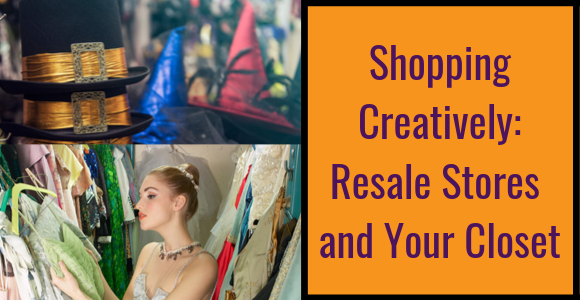 Shopping Creatively: Resale stores and your closet