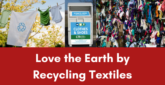 love the Earth by recycling textiles