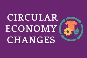 Circular Economy Changes